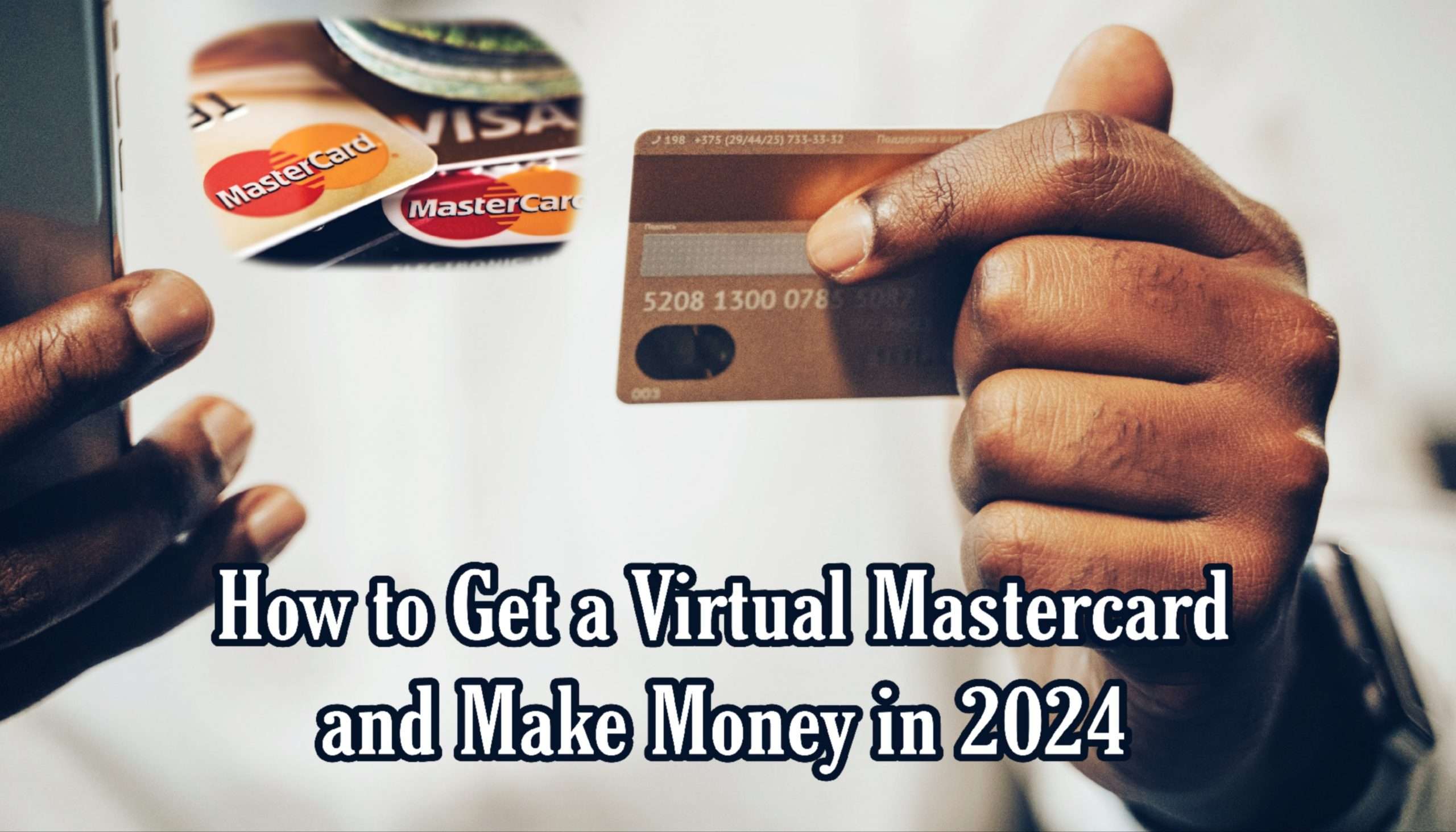 How To Get A Virtual Mastercard And Make Money In 2024 KAKU PRESS   20231229 142442 Scaled 